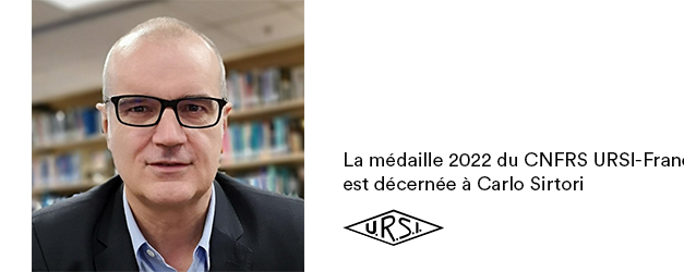 The 2022 CNFRS URSI-France medal is awarded to Carlo Sirtori