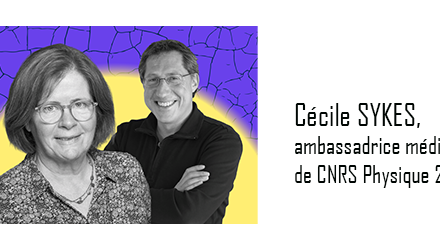 Cécile SYKES, ambassadrice médiation de CNRS Physique 2026
